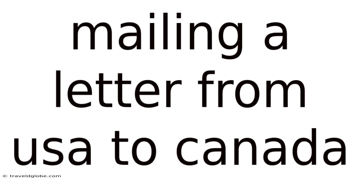 Mailing A Letter From Usa To Canada
