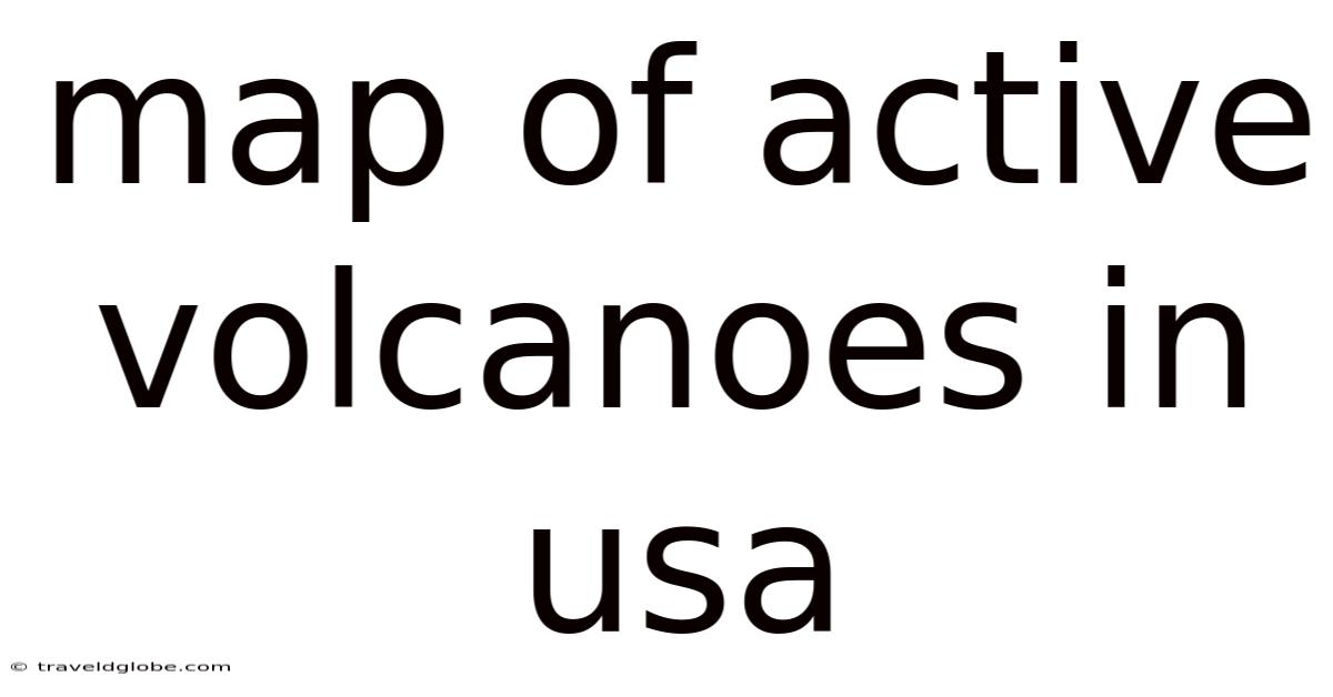 Map Of Active Volcanoes In Usa