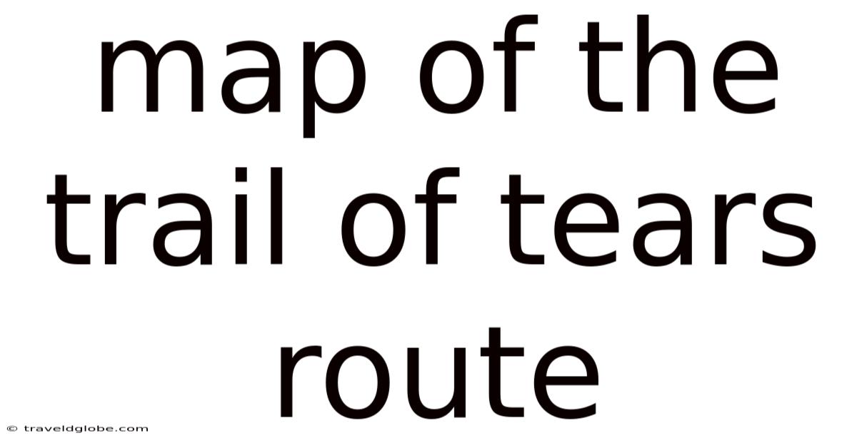 Map Of The Trail Of Tears Route