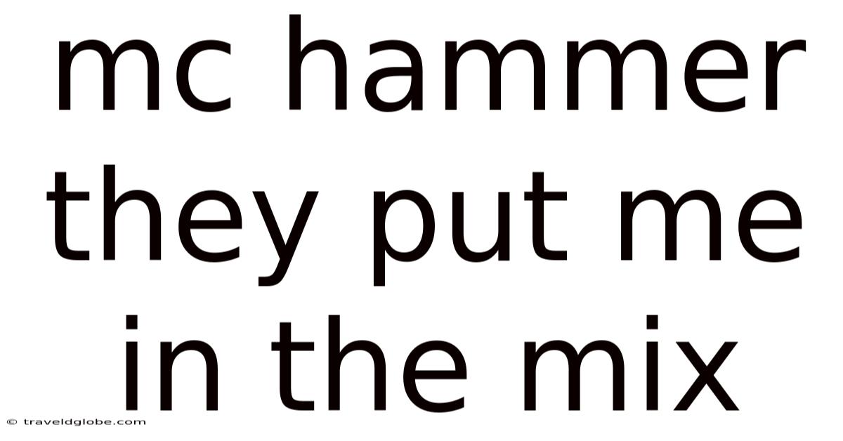 Mc Hammer They Put Me In The Mix