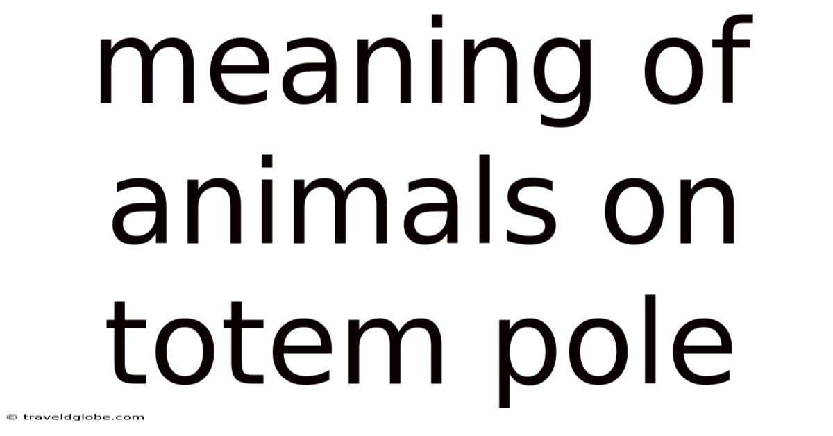 Meaning Of Animals On Totem Pole