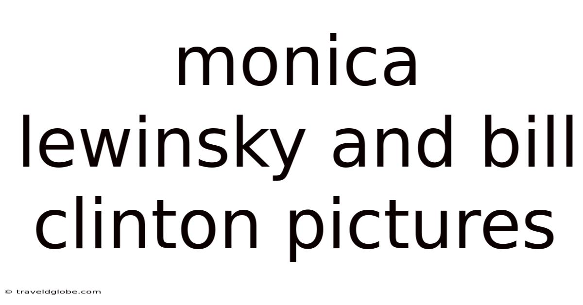 Monica Lewinsky And Bill Clinton Pictures