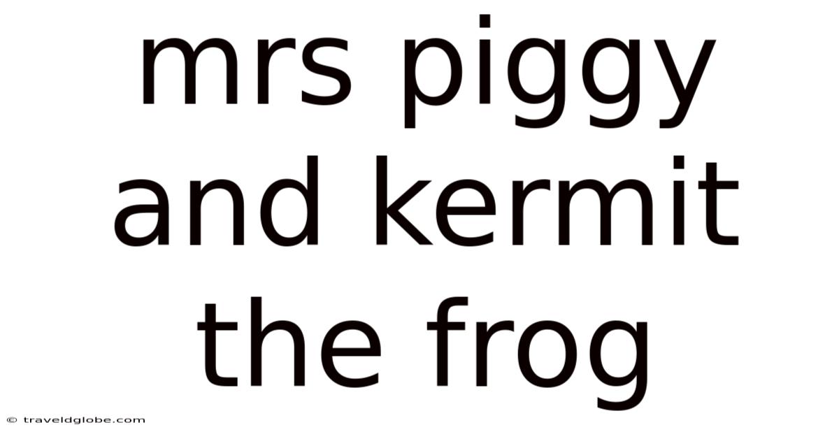 Mrs Piggy And Kermit The Frog