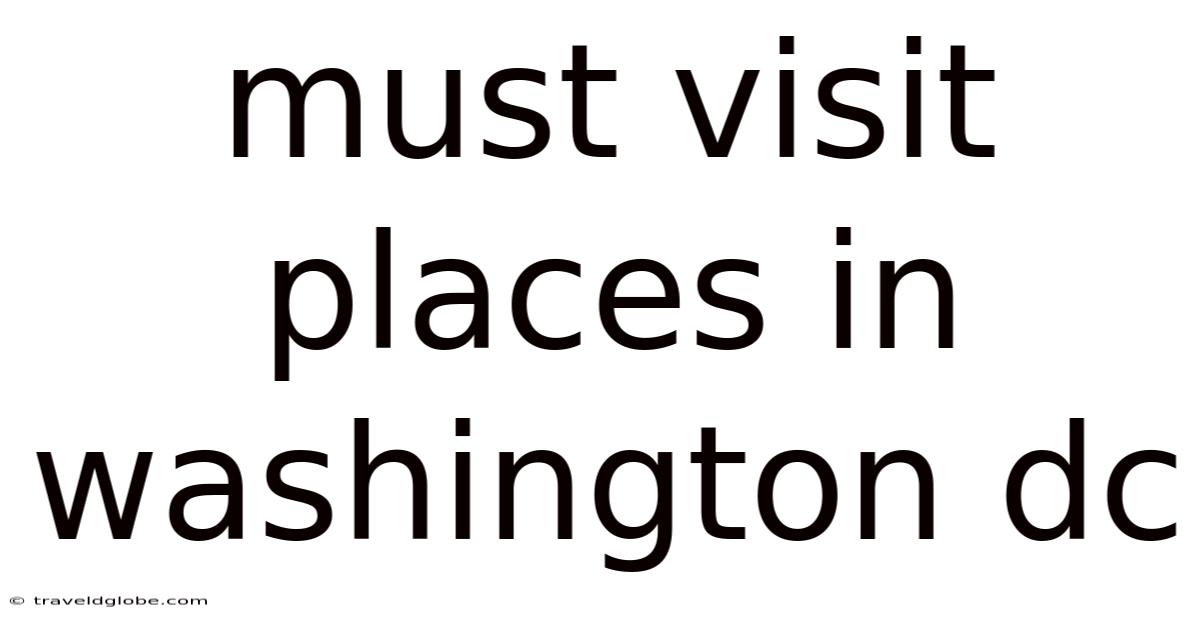 Must Visit Places In Washington Dc