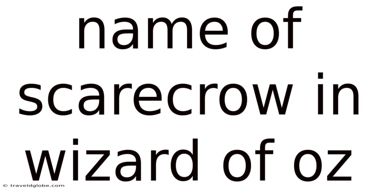 Name Of Scarecrow In Wizard Of Oz