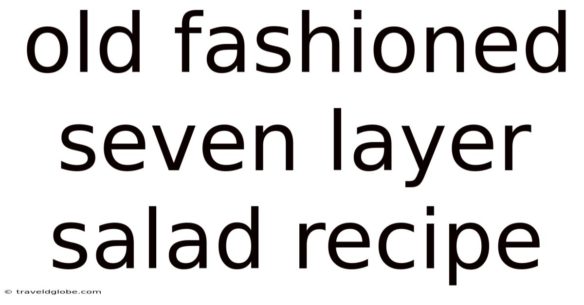 Old Fashioned Seven Layer Salad Recipe