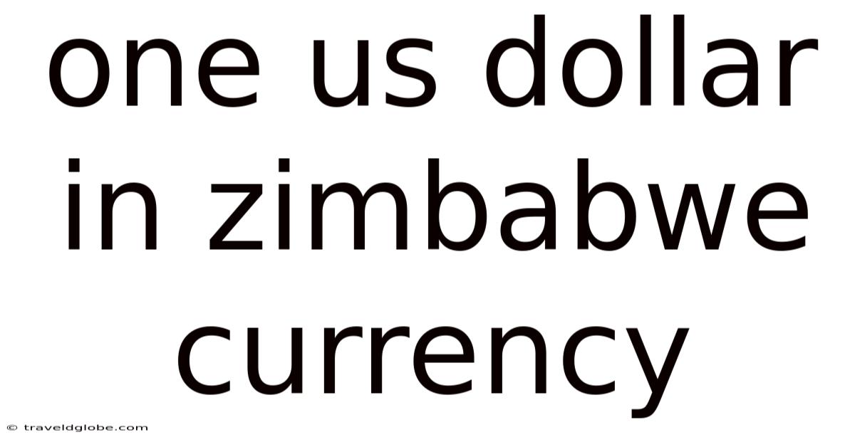 One Us Dollar In Zimbabwe Currency