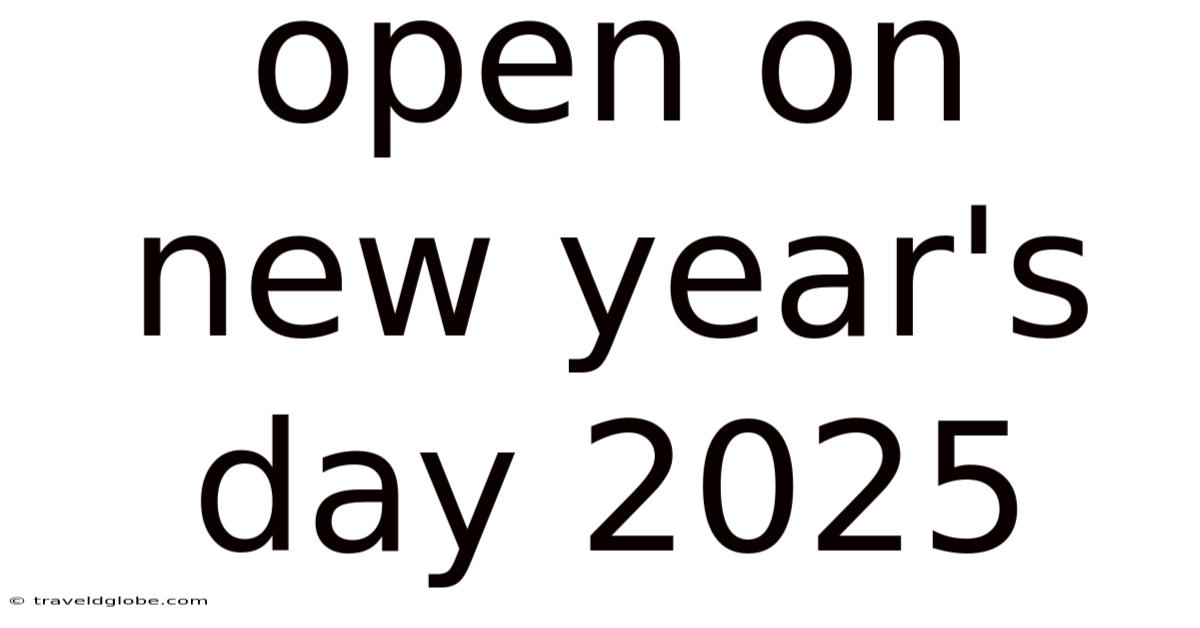 Open On New Year's Day 2025