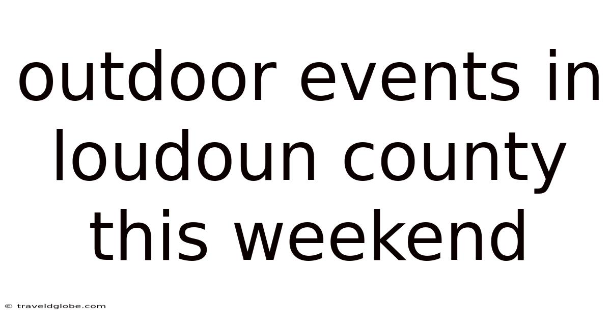 Outdoor Events In Loudoun County This Weekend