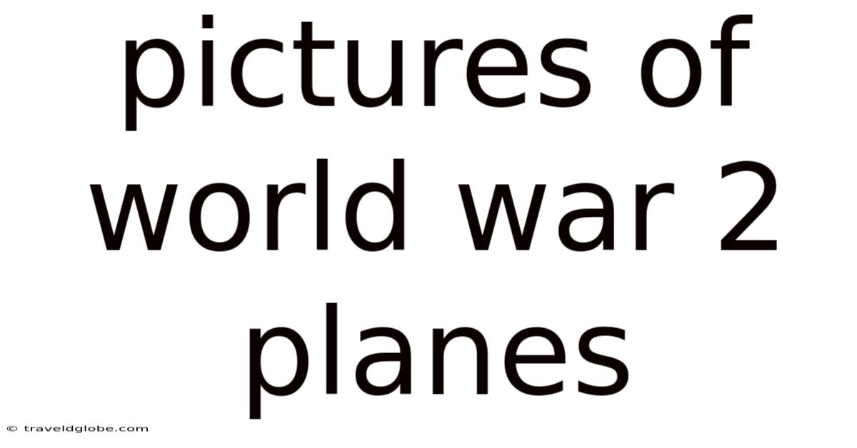 Pictures Of World War 2 Planes