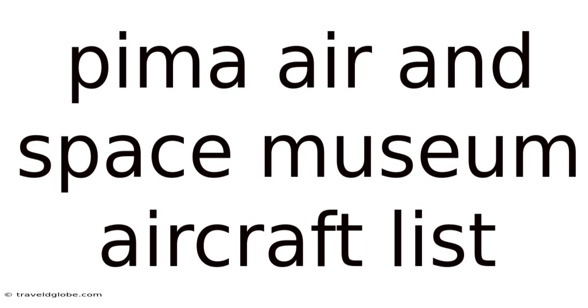Pima Air And Space Museum Aircraft List