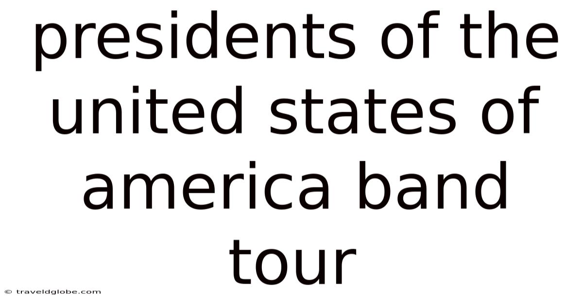 Presidents Of The United States Of America Band Tour
