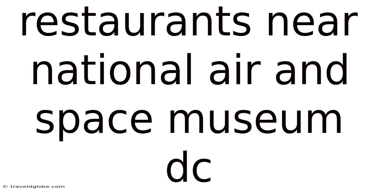 Restaurants Near National Air And Space Museum Dc