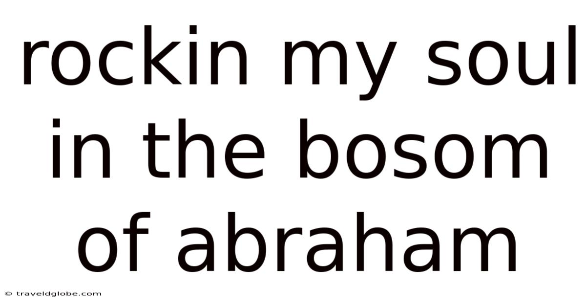 Rockin My Soul In The Bosom Of Abraham
