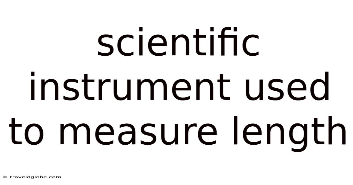 Scientific Instrument Used To Measure Length