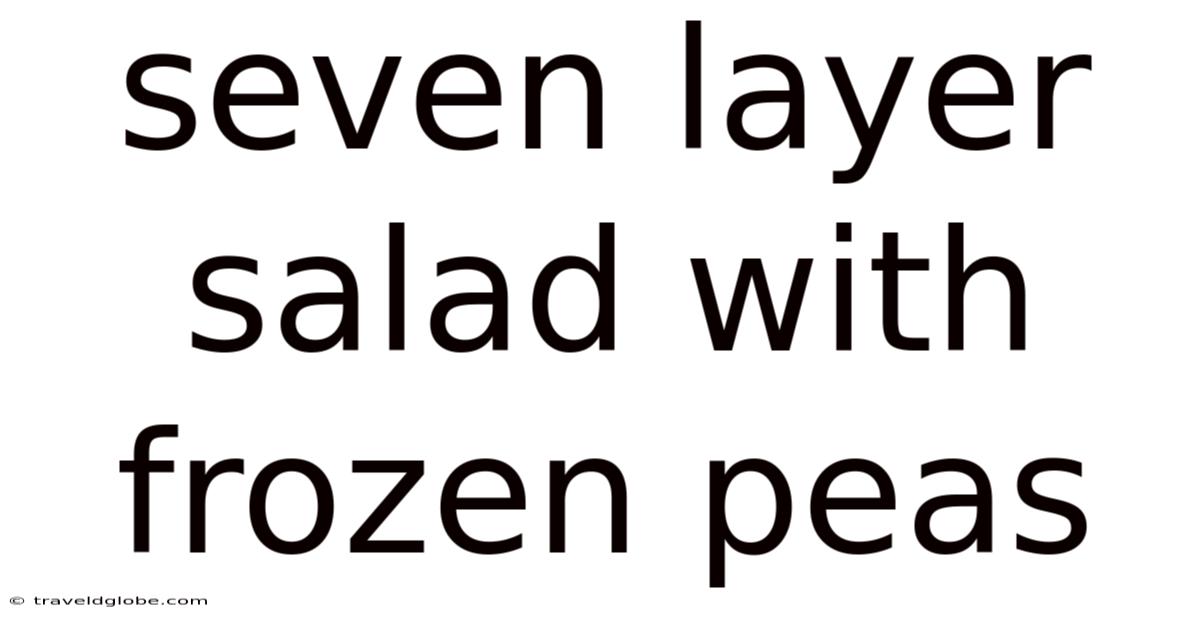 Seven Layer Salad With Frozen Peas