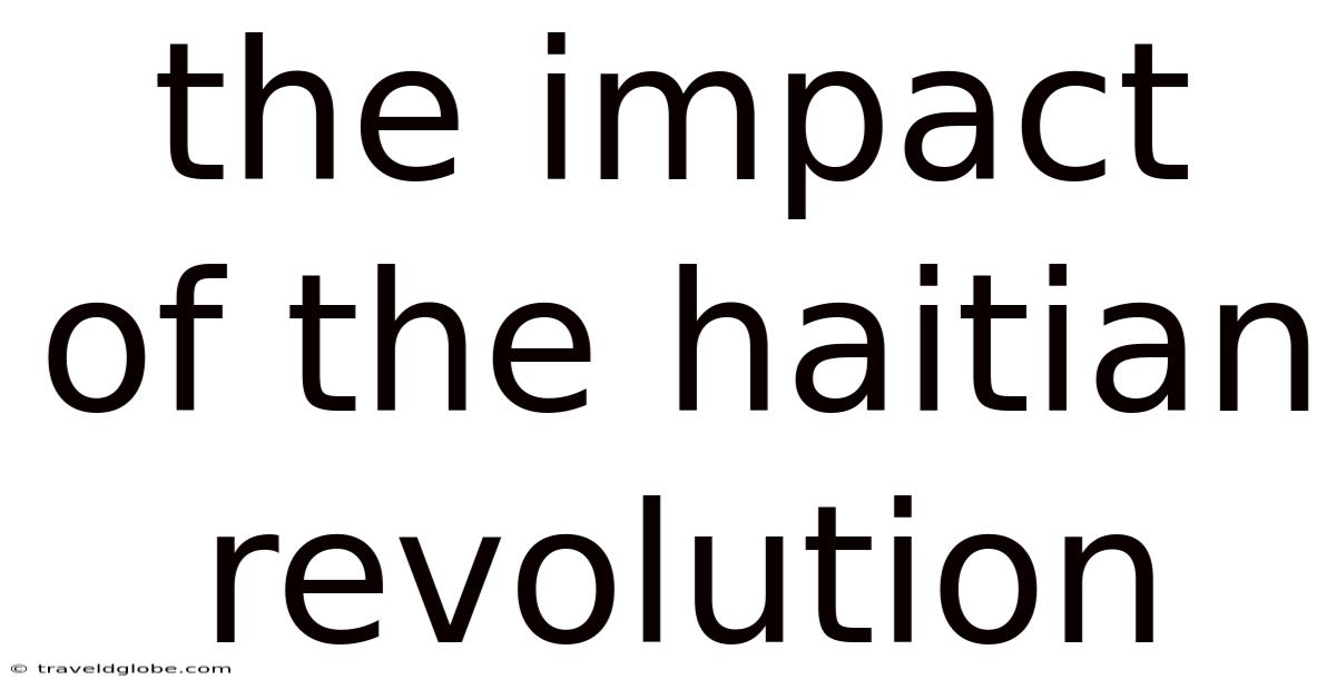 The Impact Of The Haitian Revolution