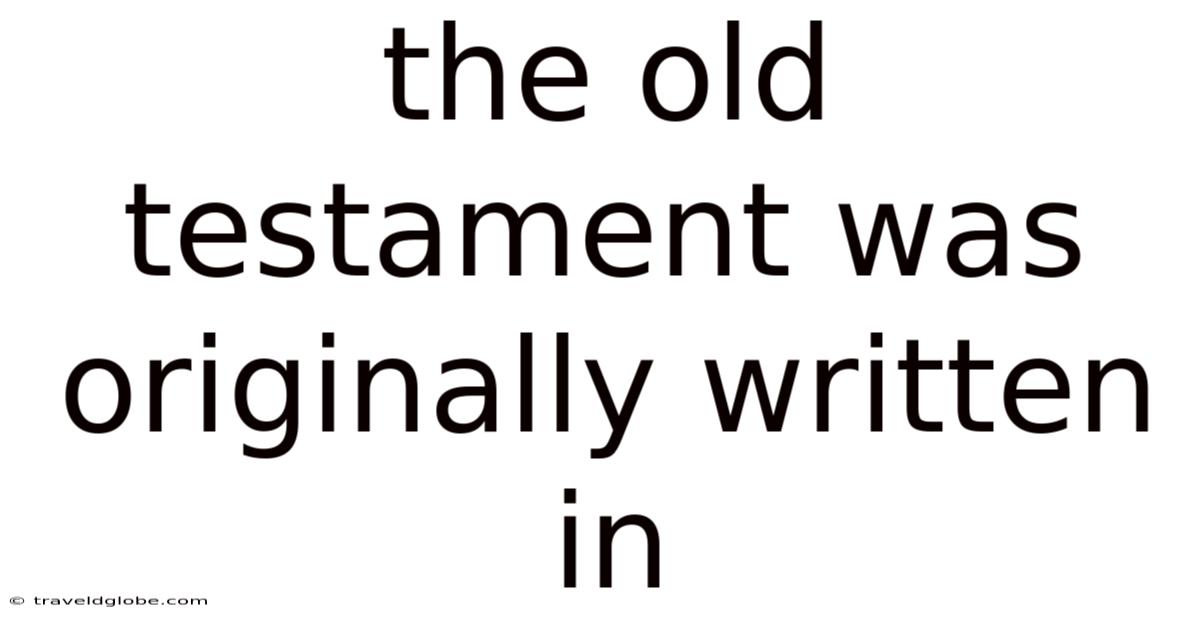The Old Testament Was Originally Written In