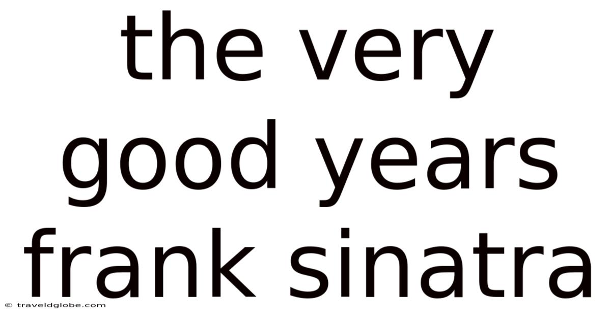 The Very Good Years Frank Sinatra