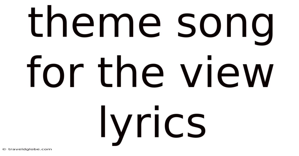 Theme Song For The View Lyrics