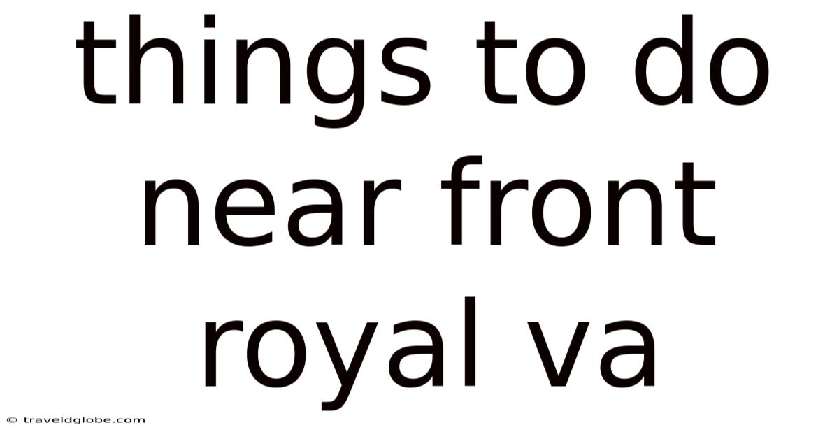 Things To Do Near Front Royal Va