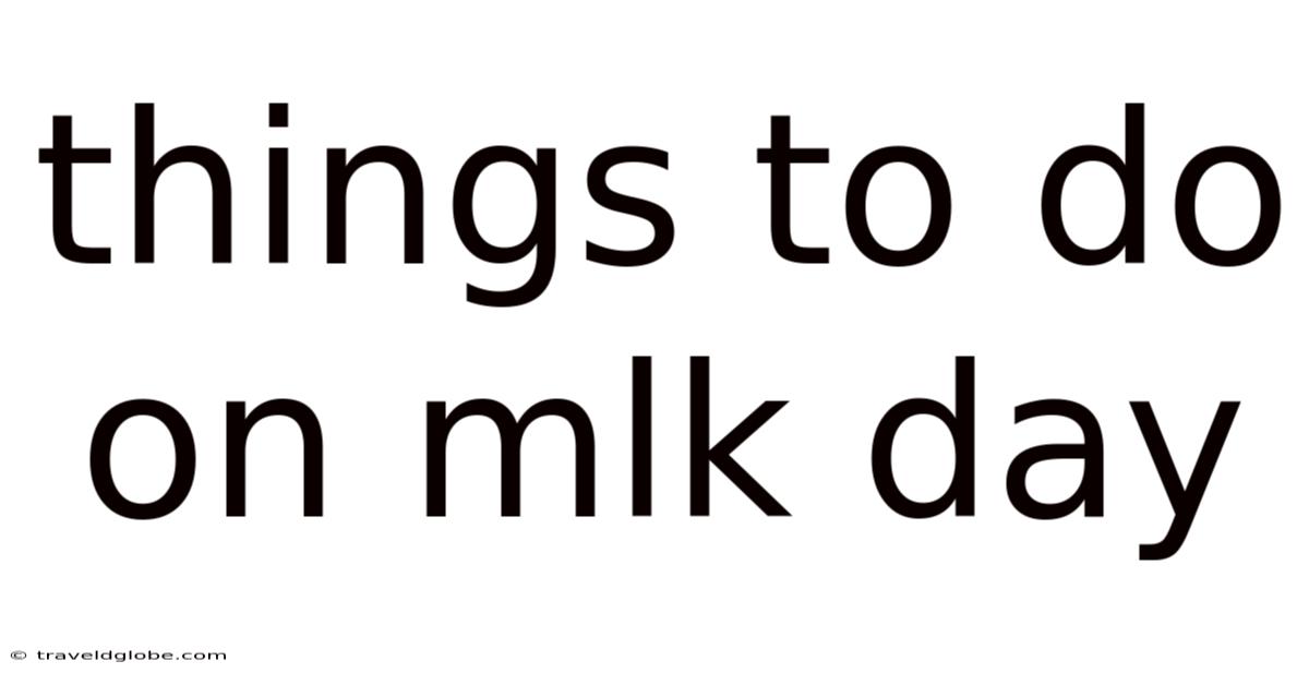 Things To Do On Mlk Day