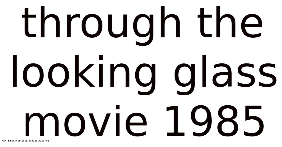 Through The Looking Glass Movie 1985