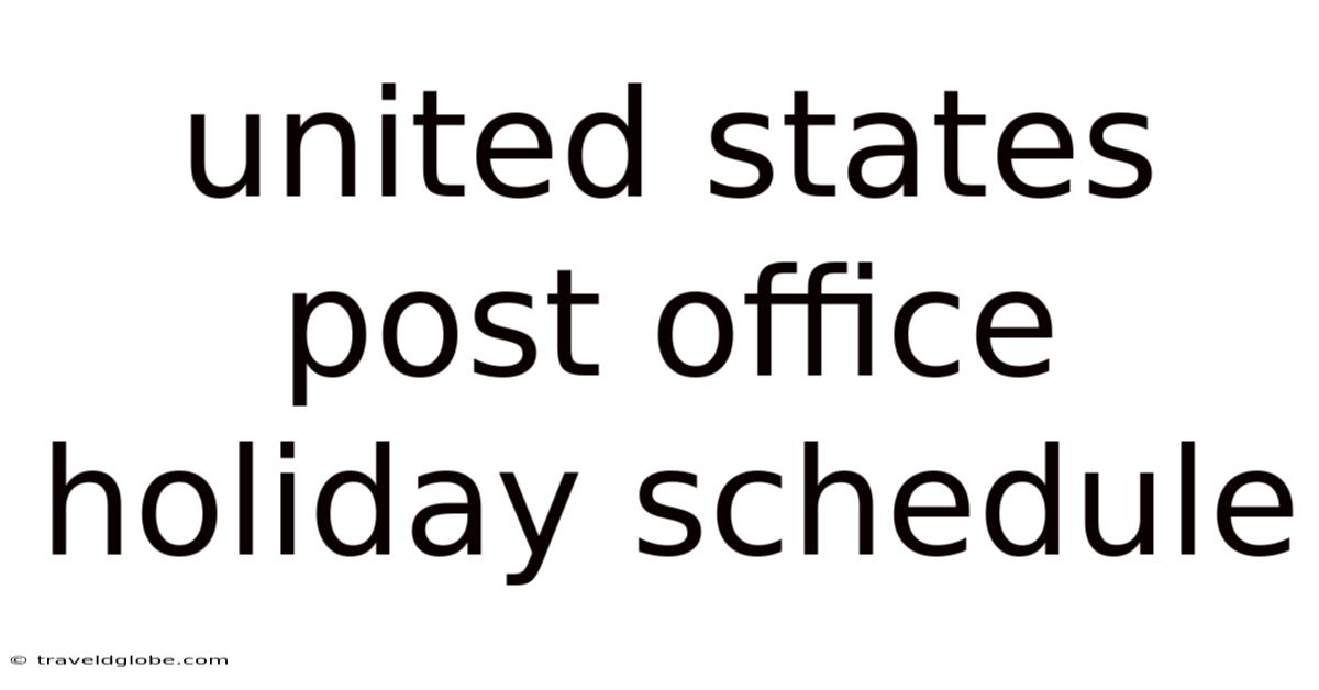United States Post Office Holiday Schedule