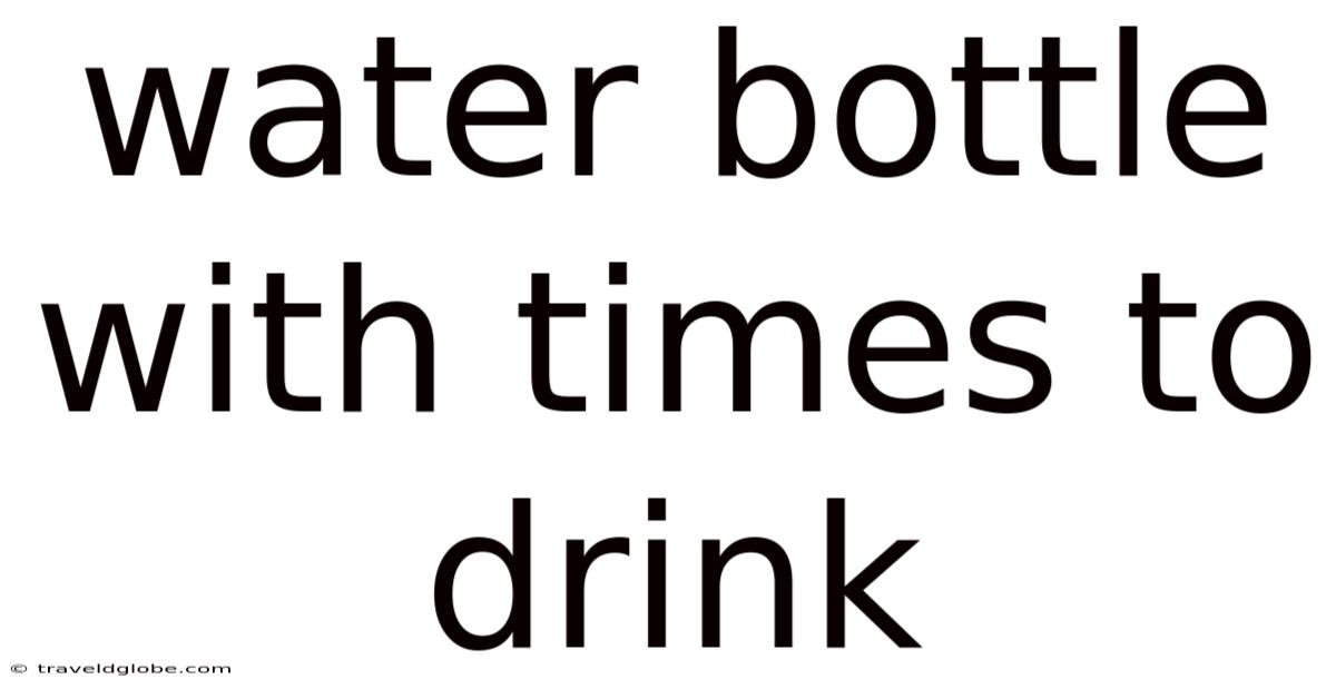 Water Bottle With Times To Drink