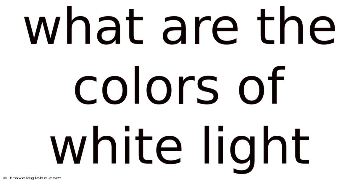 What Are The Colors Of White Light