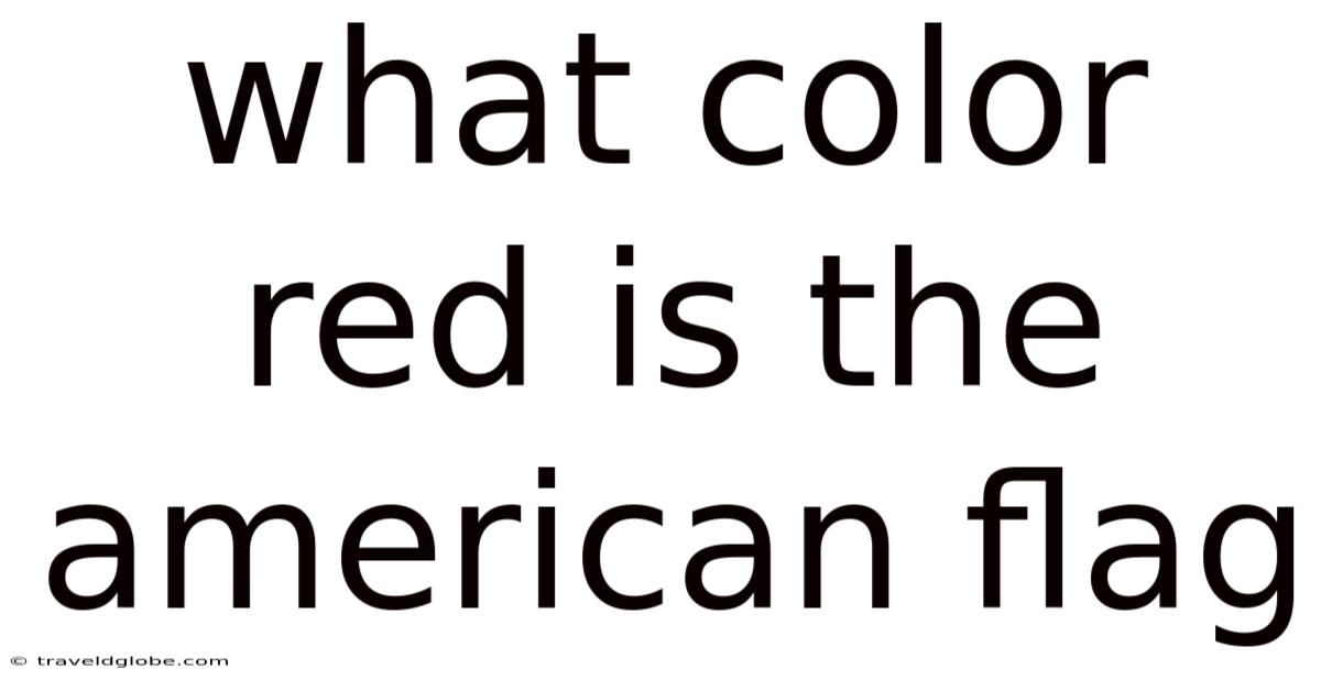 What Color Red Is The American Flag