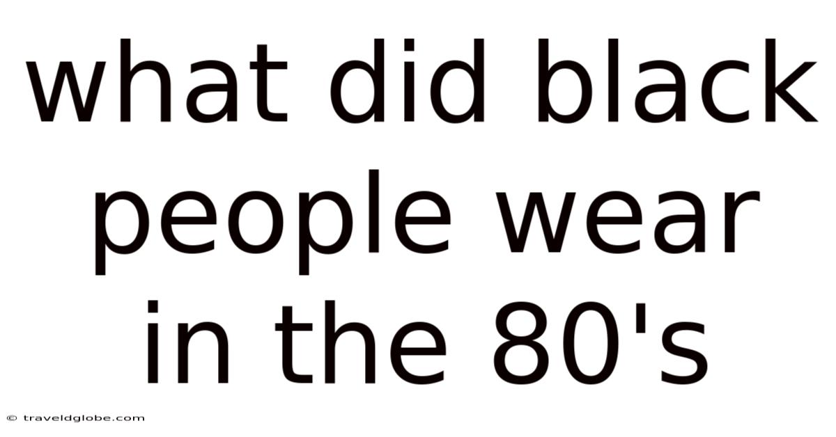 What Did Black People Wear In The 80's