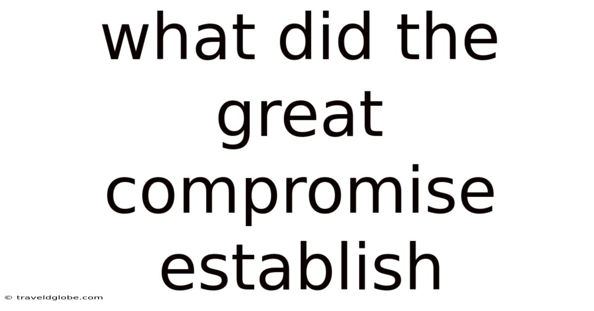 What Did The Great Compromise Establish