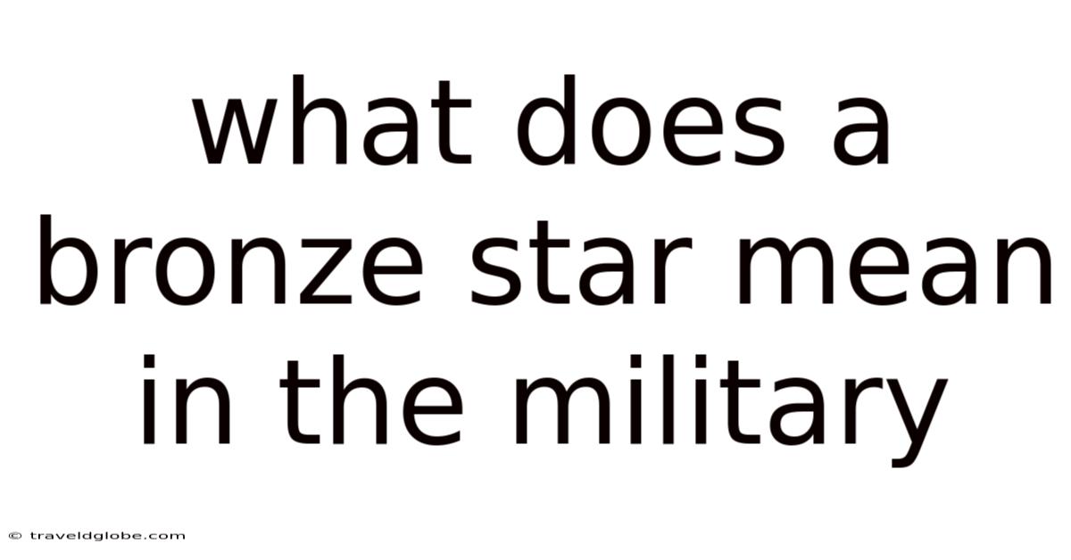 What Does A Bronze Star Mean In The Military
