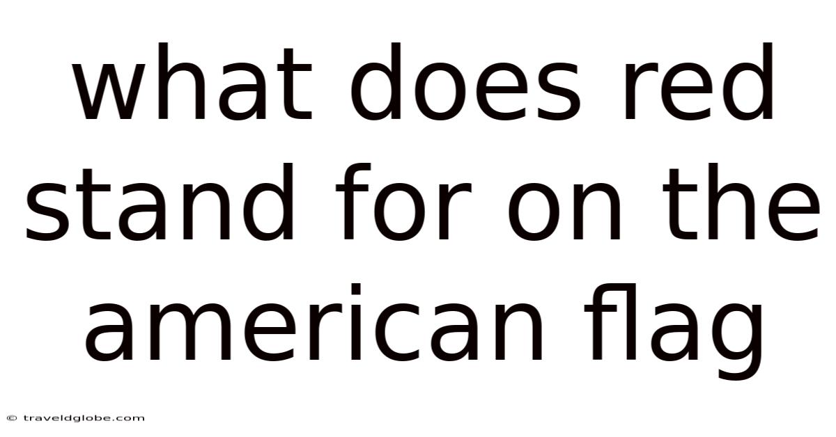What Does Red Stand For On The American Flag
