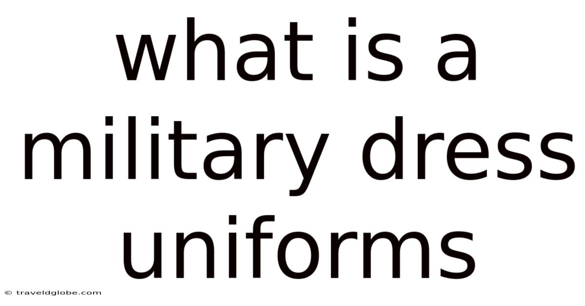 What Is A Military Dress Uniforms