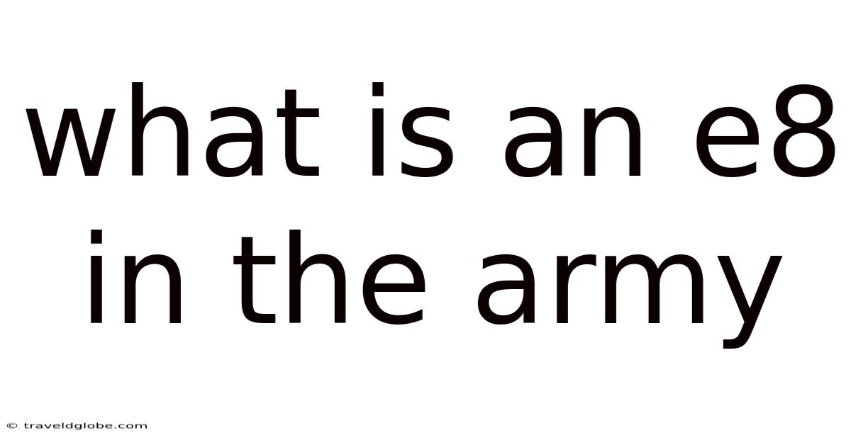 What Is An E8 In The Army