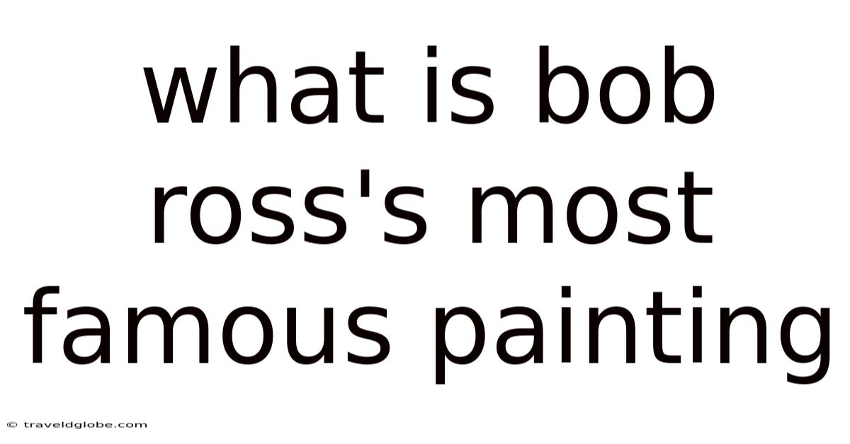 What Is Bob Ross's Most Famous Painting