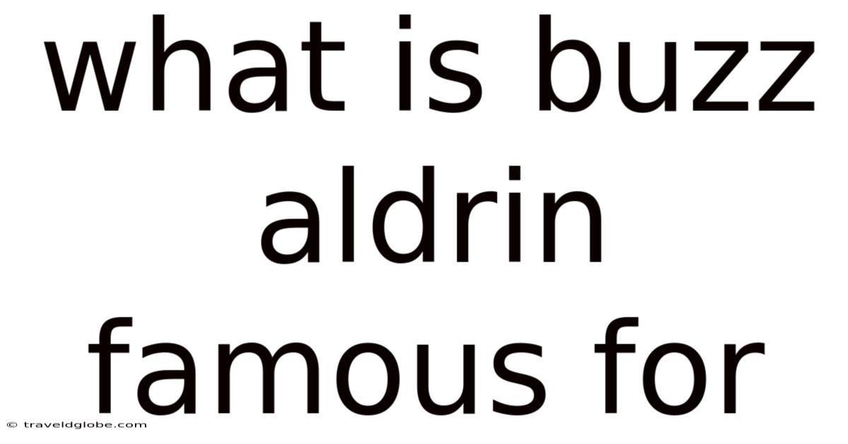 What Is Buzz Aldrin Famous For