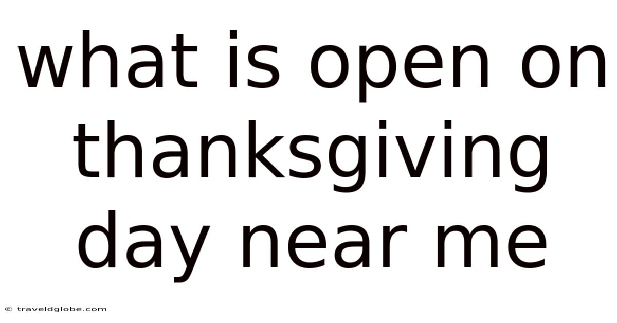 What Is Open On Thanksgiving Day Near Me