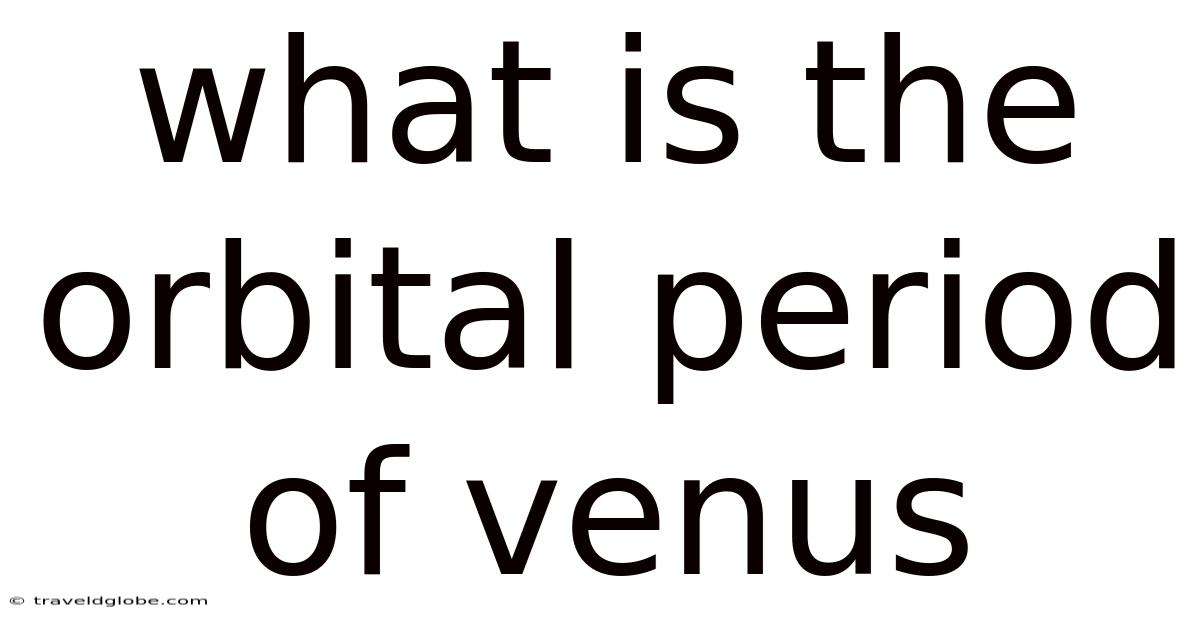 What Is The Orbital Period Of Venus