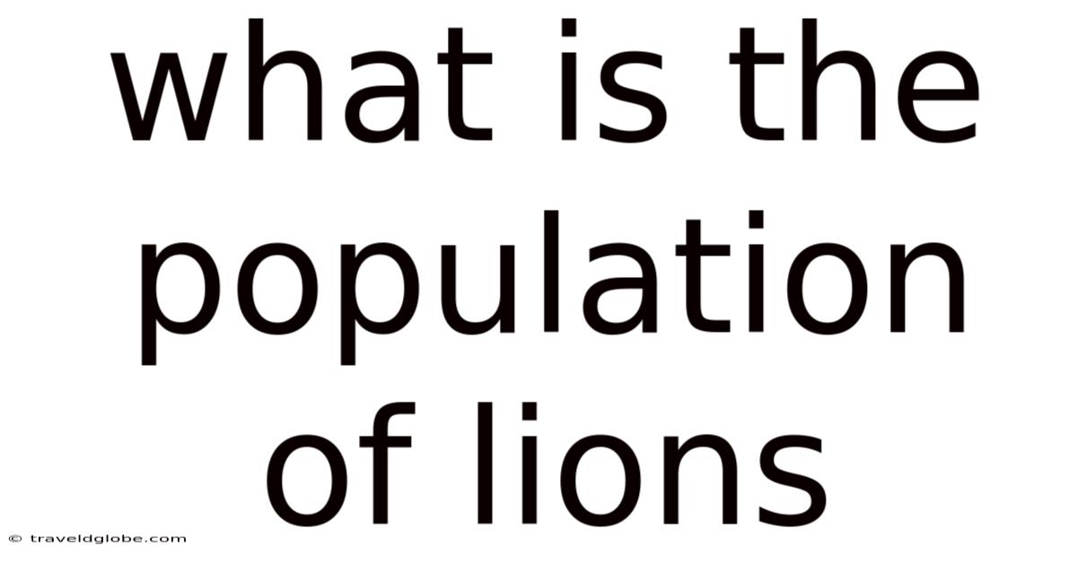 What Is The Population Of Lions