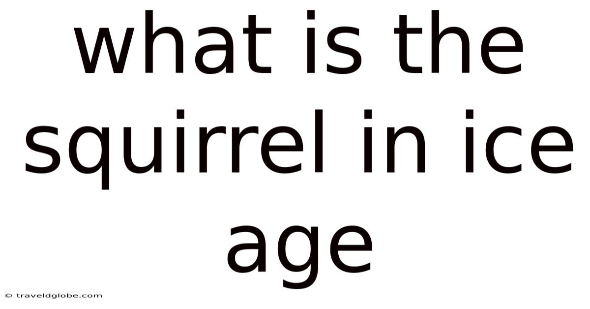 What Is The Squirrel In Ice Age