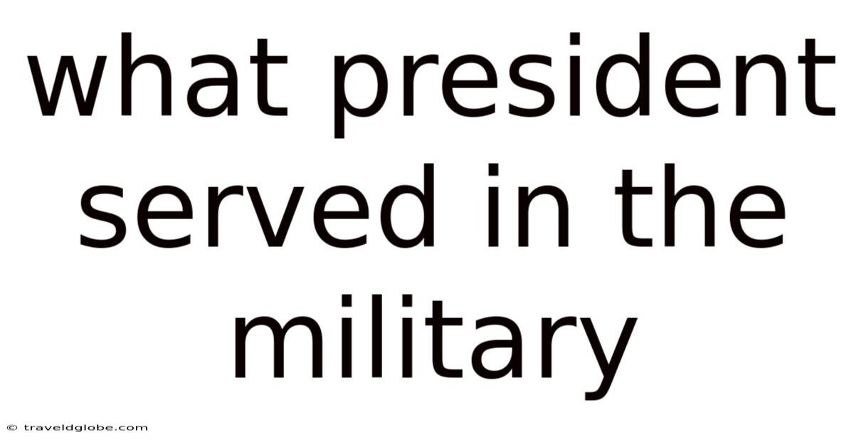 What President Served In The Military