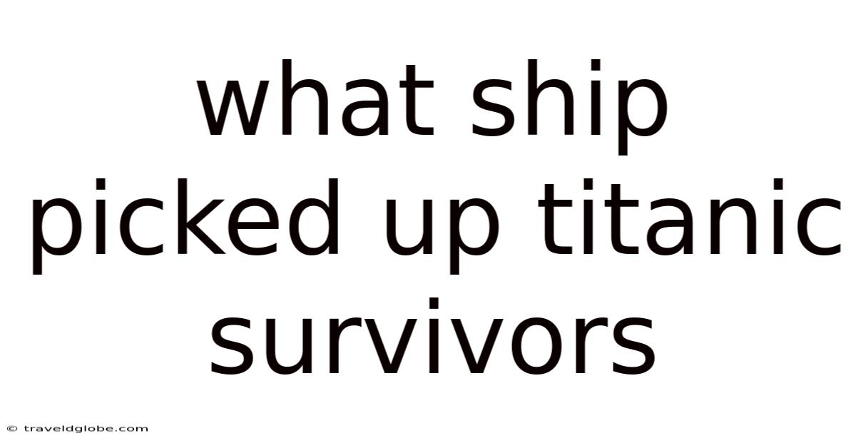 What Ship Picked Up Titanic Survivors