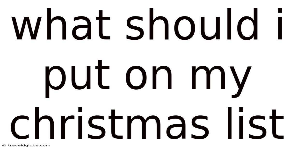 What Should I Put On My Christmas List