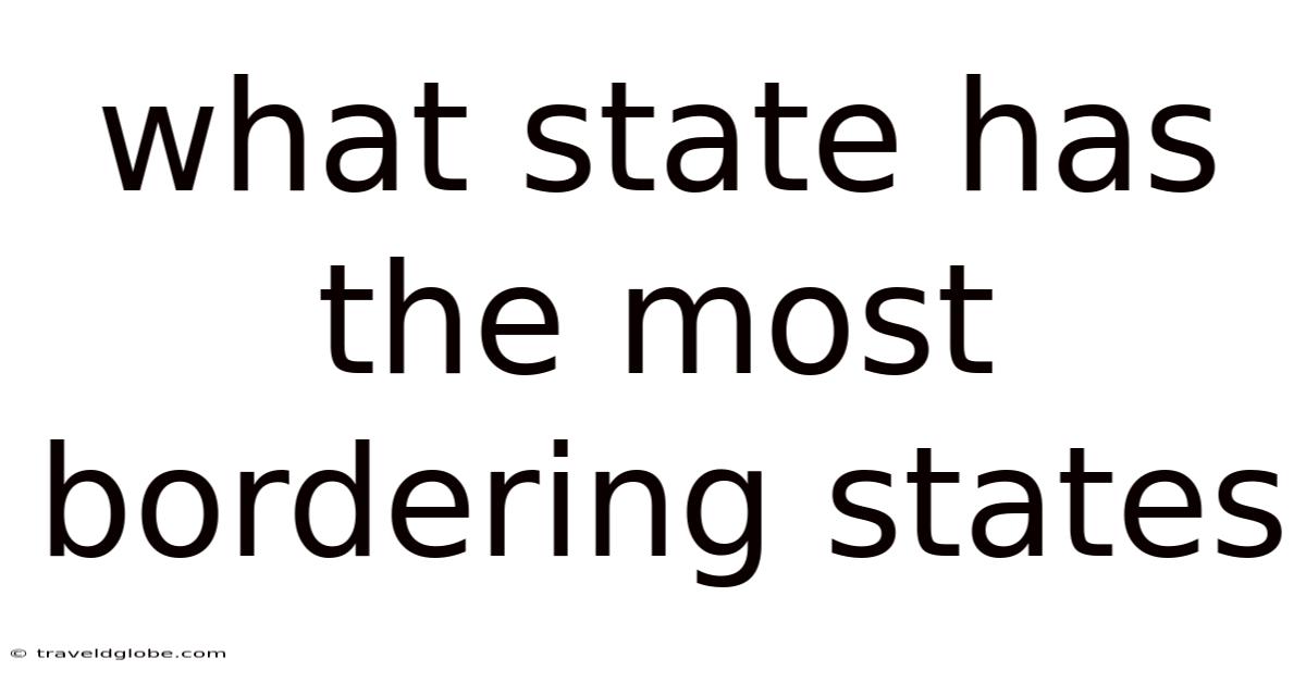 What State Has The Most Bordering States