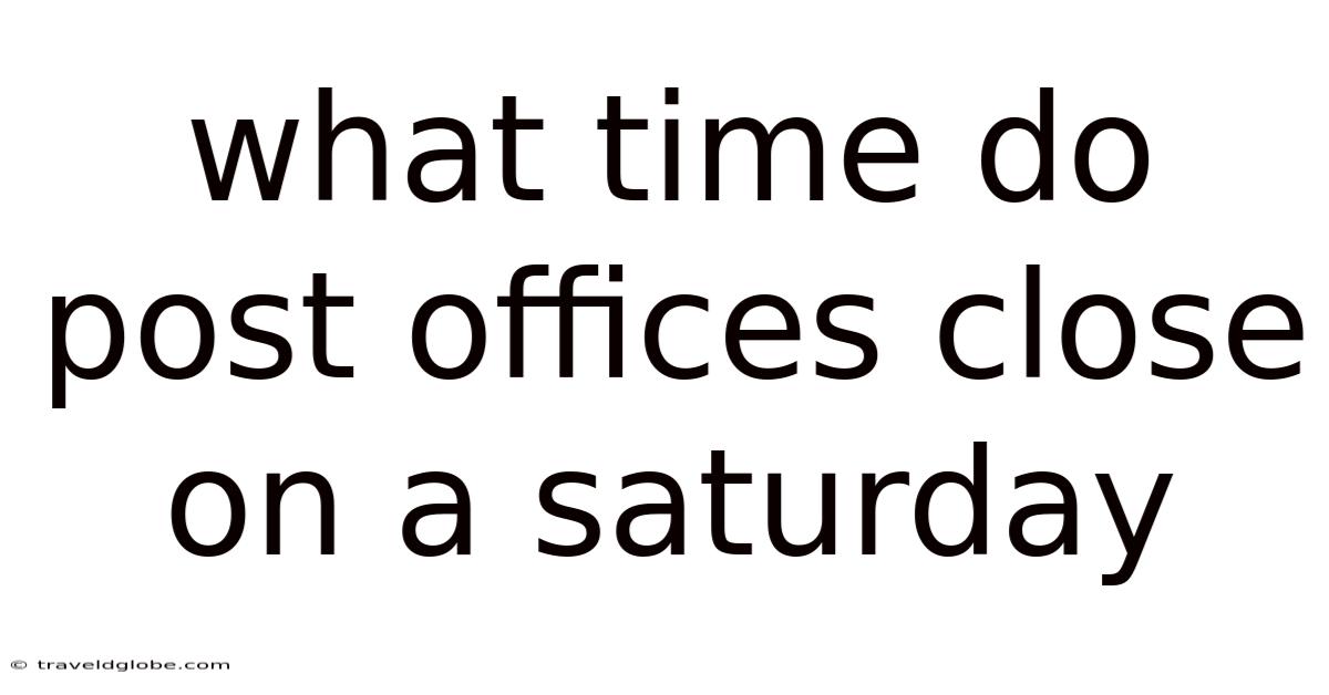 What Time Do Post Offices Close On A Saturday