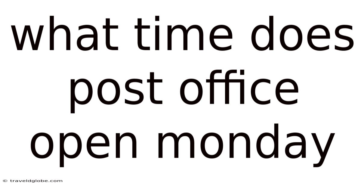 What Time Does Post Office Open Monday