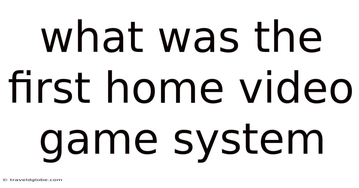 What Was The First Home Video Game System